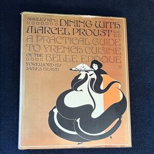 Dining with Marcel Proust: A Practical Guide to French Cuisine - Autographed